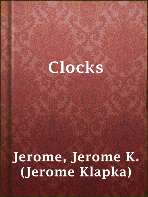 Title details for Clocks by Jerome K. (Jerome Klapka) Jerome - Available